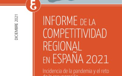 Informe de la Competitividad Regional en España 2021. Incidencia de la pandemia y el reto de la recuperación.